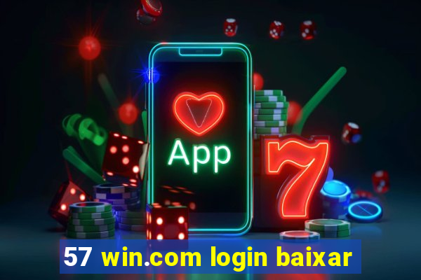 57 win.com login baixar